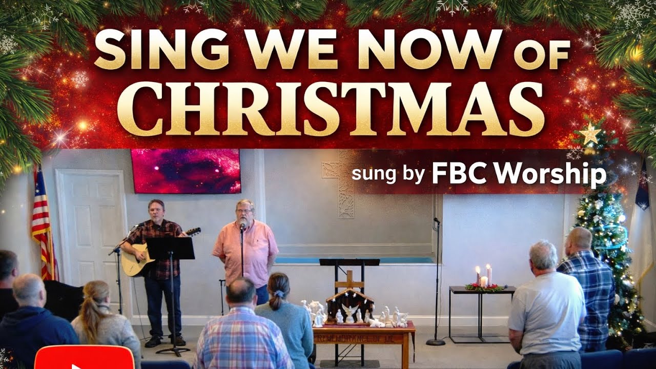 &ldquo;Sing We Now of Christmas&rdquo; | FBC Worship @FBCMarysville 