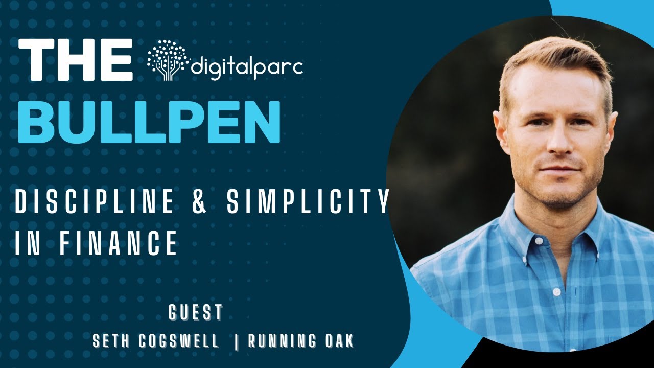 The Bullpen Ep. 9: Discipline & Simplicity in Finance with Seth Cogswell