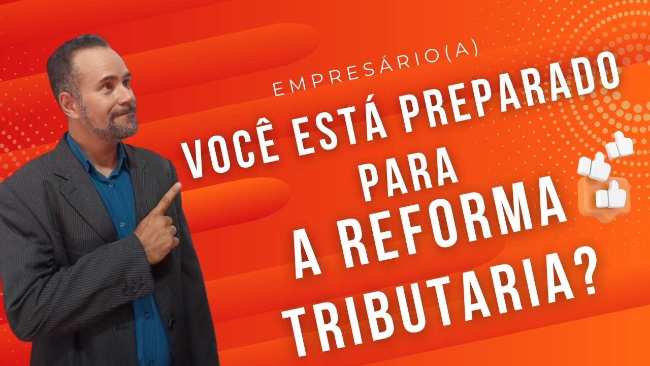 “Reforma Tributária na prática: o que todo empresário precisa saber agora”#ReformaTributaria2026
