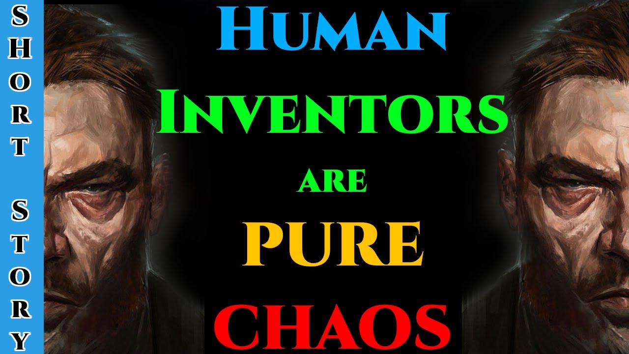 1413 - Human Inventors are Pure CHOAS or Useless Rocks | HFY | Fantasy Short Story to help you sleep