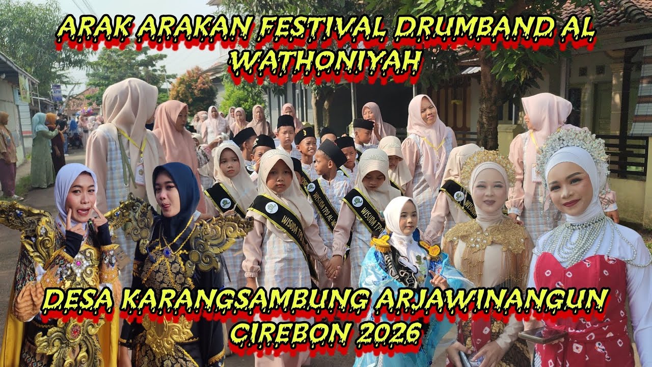 ARAK ARAKAN ‼️FESTIVAL DRUMBAND AL WATHONIYAH ‼️DESA KARANGSAMBUNG ARJAWINANGUN CIREBON 2026 