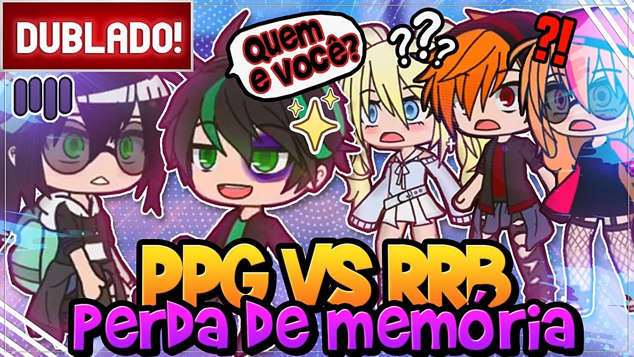 [ DUBLADO ] MENINAS SUPER PODEROSAS X MENINOS DESORDEIROS - O RETORNO DELES l GACHA CLUB