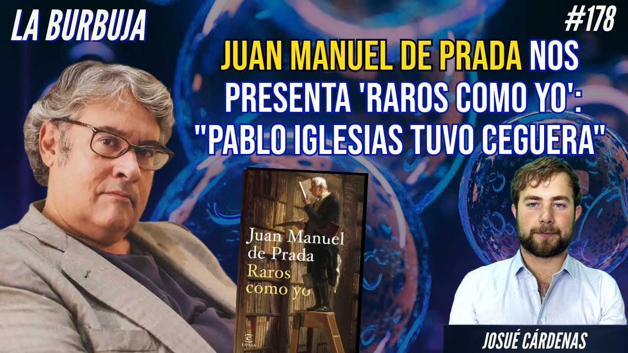 BURBUJA #178 Juan Manuel de Prada nos presenta 'Raros como yo': 