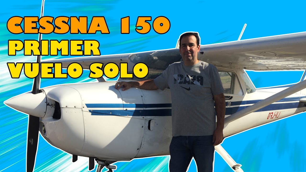 Primer Vuelo Solo - Cessna 150 - Curso Piloto Privado