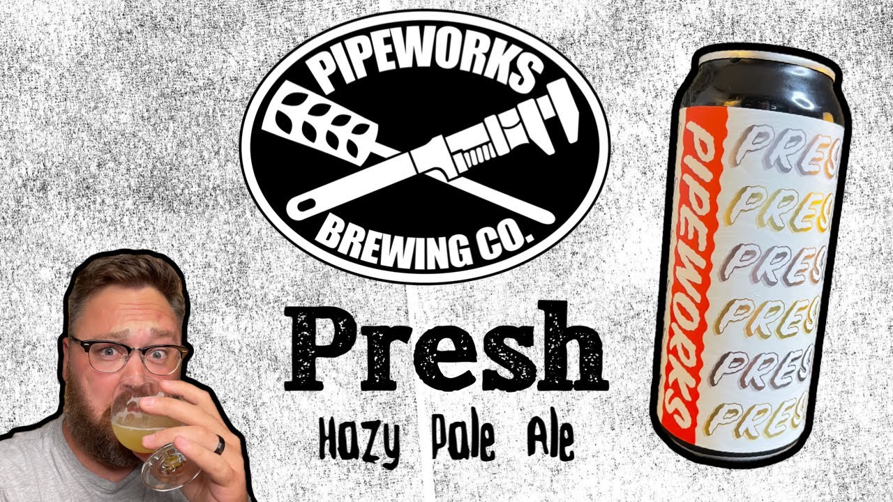 Pipeworks Brewing Co. - Presh (Hazy Pale Ale!) | Beer Review #638