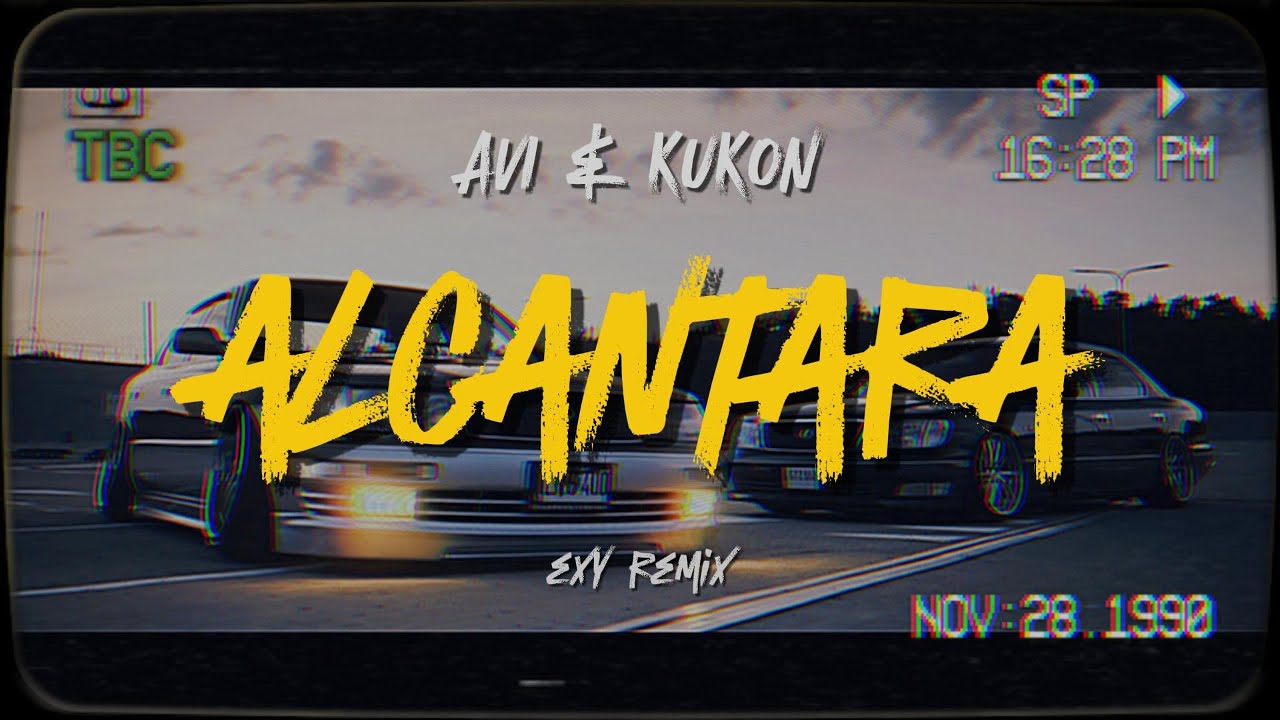 ALCANTARA - Avi ft. Kukon (eXy REMIX)
