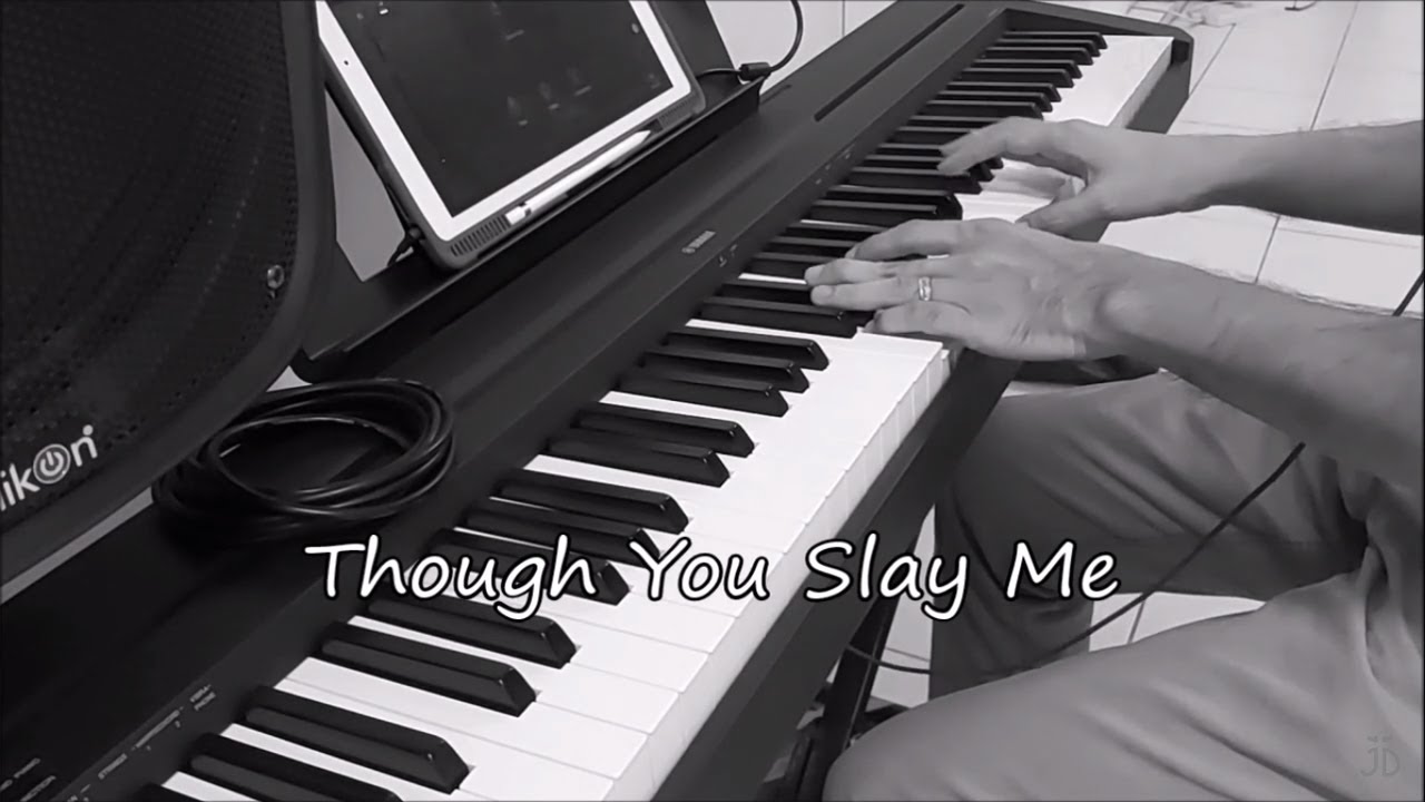 THOUGH YOU SLAY ME - Piano Instrumental