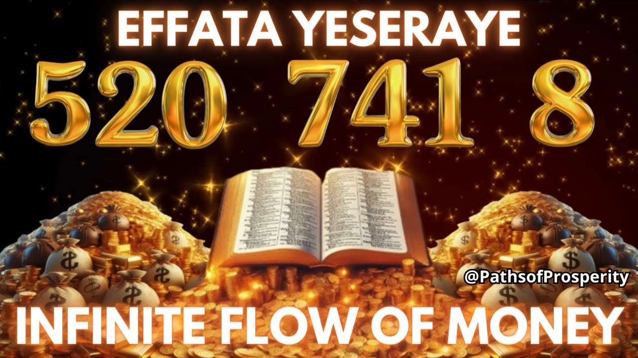 🌟SACRED CODES 520 741 8 - MANIFEST PROSPERITY WITH EFFATA💰FOR AN INFINITE FLOW OF MONEY💸