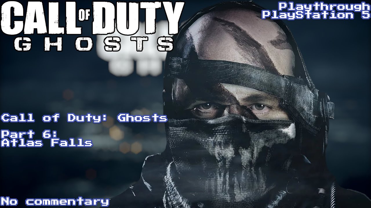 Call of Duty: Ghosts - Part 6: Atlas Falls (No Commentary)
