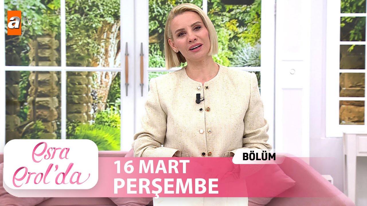 Esra Erol'da 16 Mart 2023 | Tek Parça