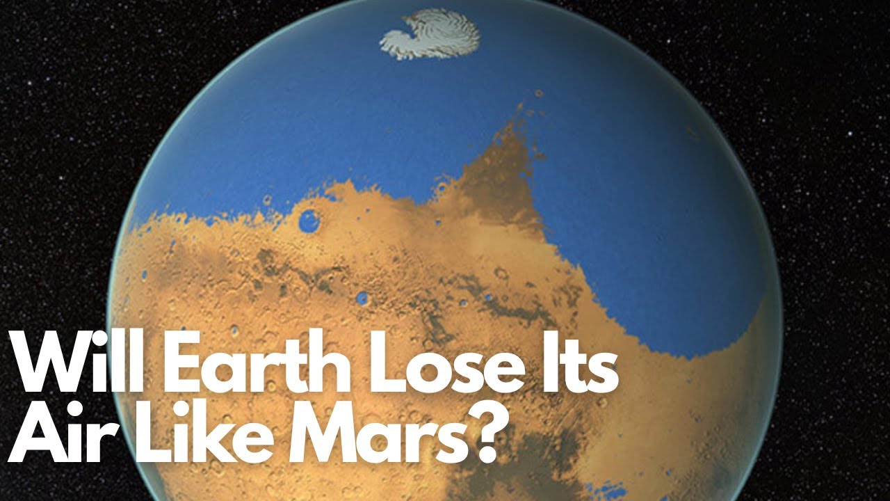 Will Earth Lose Its Air Like Mars? The Shocking Science Revealed