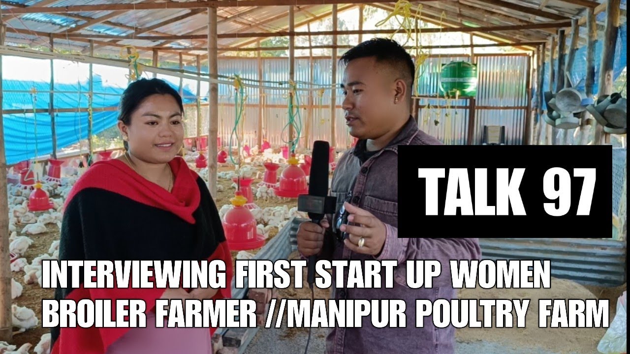 TALK 97: Interviewing First Start up women farmer of Manipur poultry farm//9383116819//9366618895✌🏆🏆