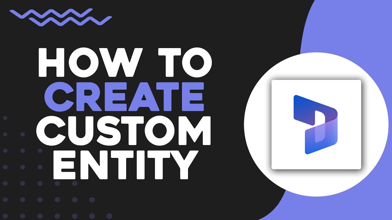 How To Create Custom Entity in Microsoft Dynamics 365 (Easiest Way)​​​​​​​