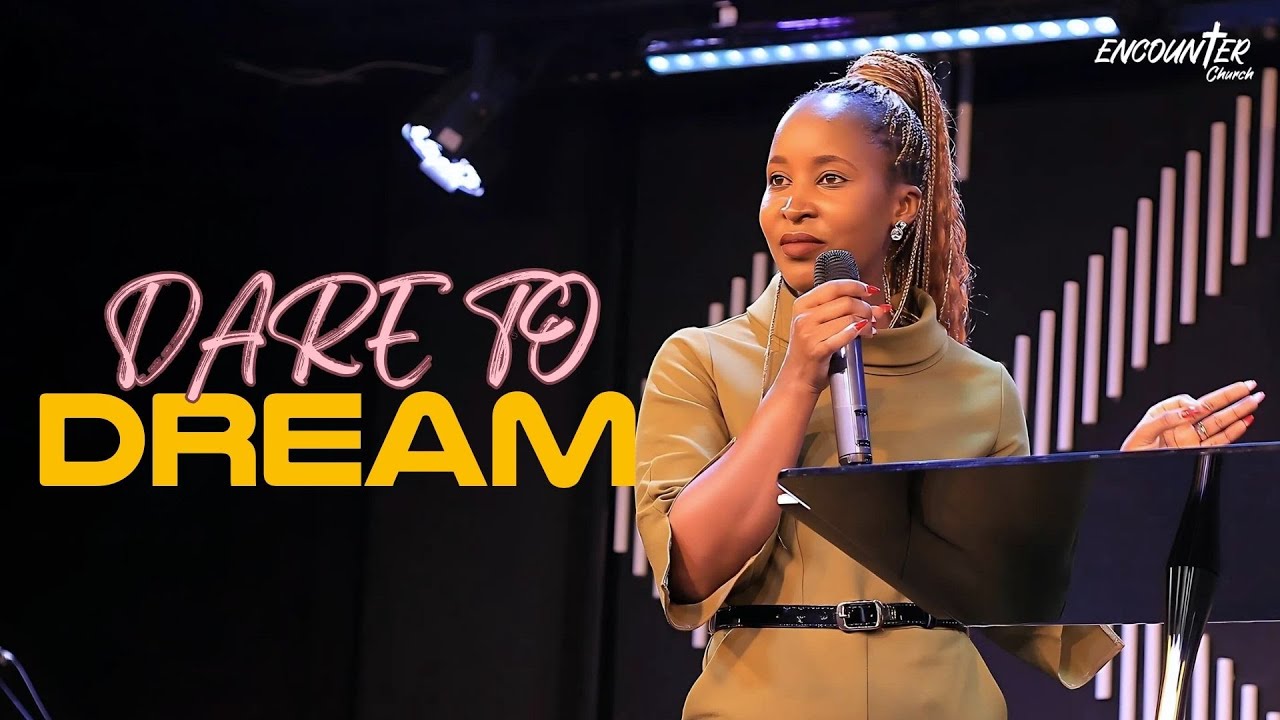 Dare To Dream // Pastor Angel Kimuli