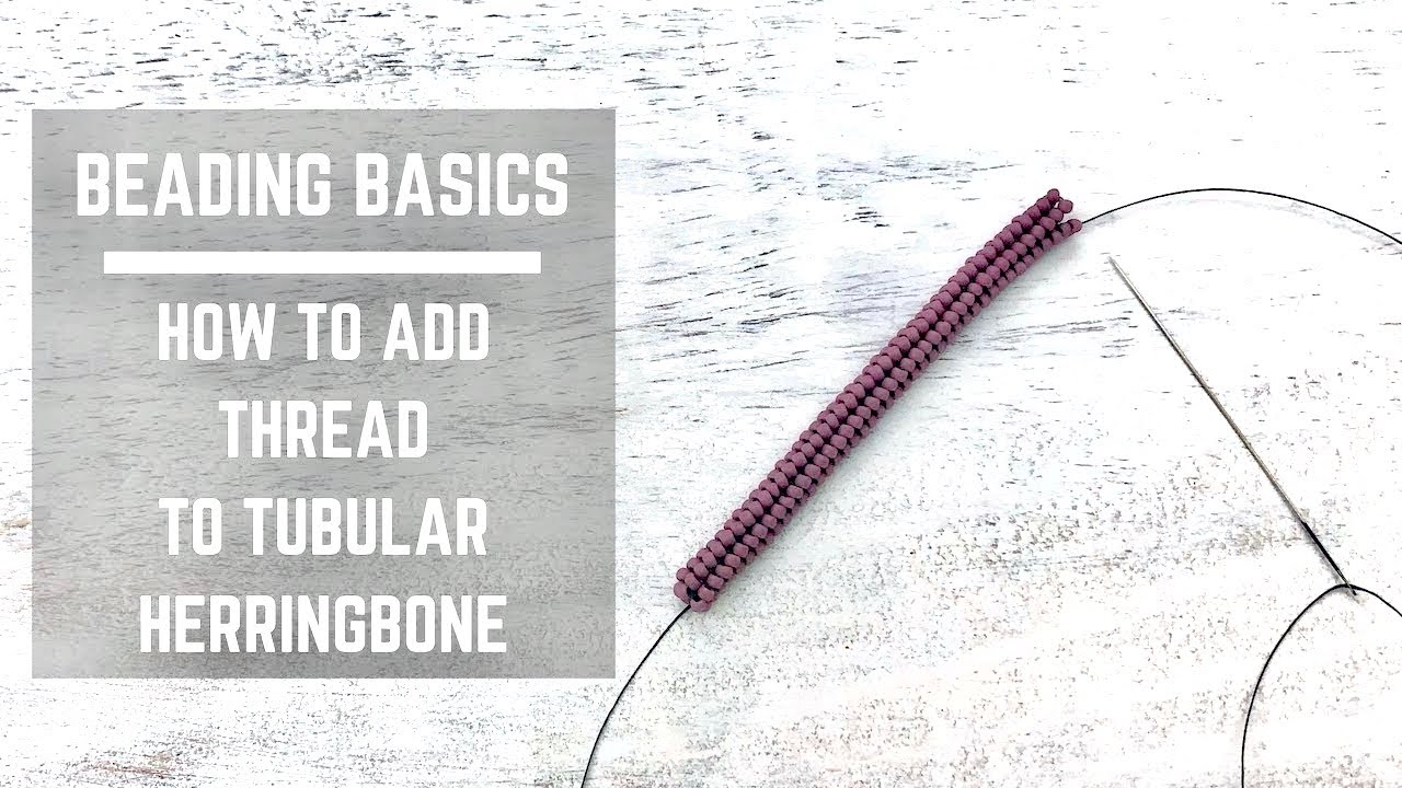 Beading Basics | How to add thread to tubular herringbone