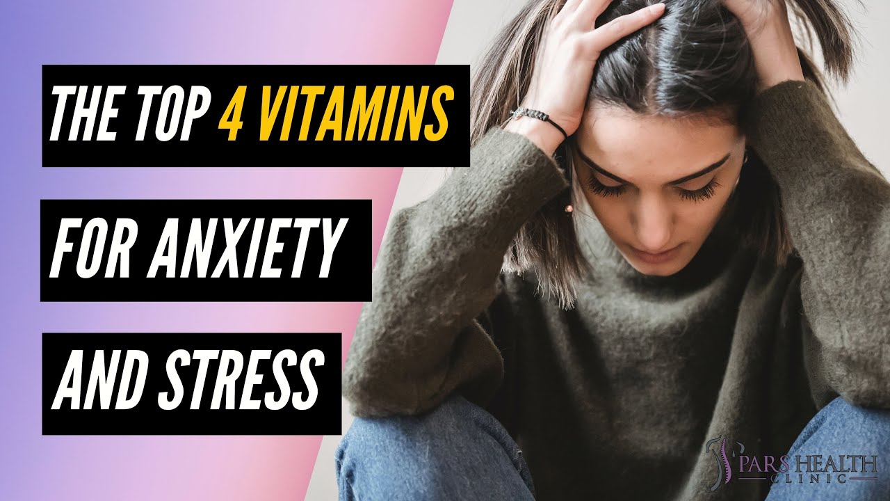 The Top 4 Vitamins For Anxiety and Stress