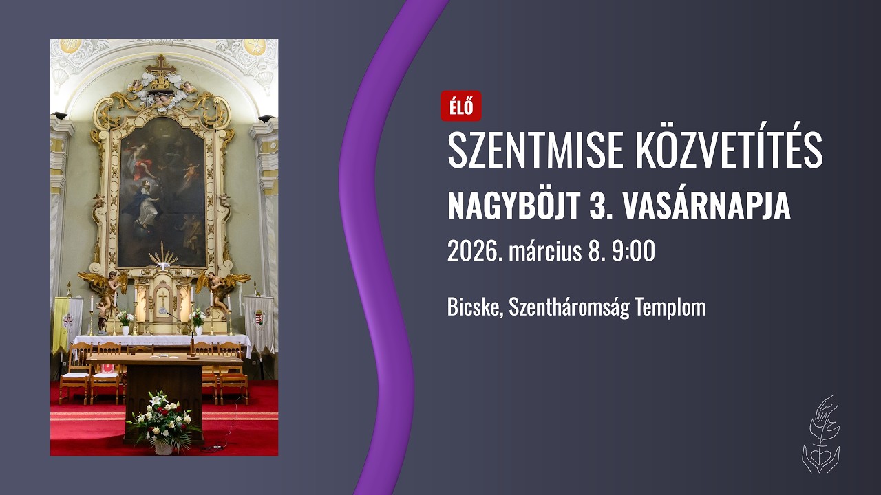 Élő szentmise - 2026. március 8, Nagyböjt 3. vasárnapja - Szentháromság Templom Bicske
