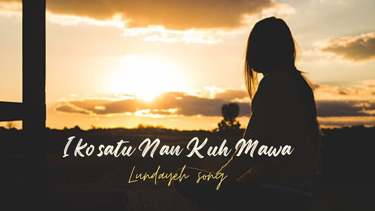 Lagu Lundayeh - Iko satu nan kuh Mawa - Lyrics