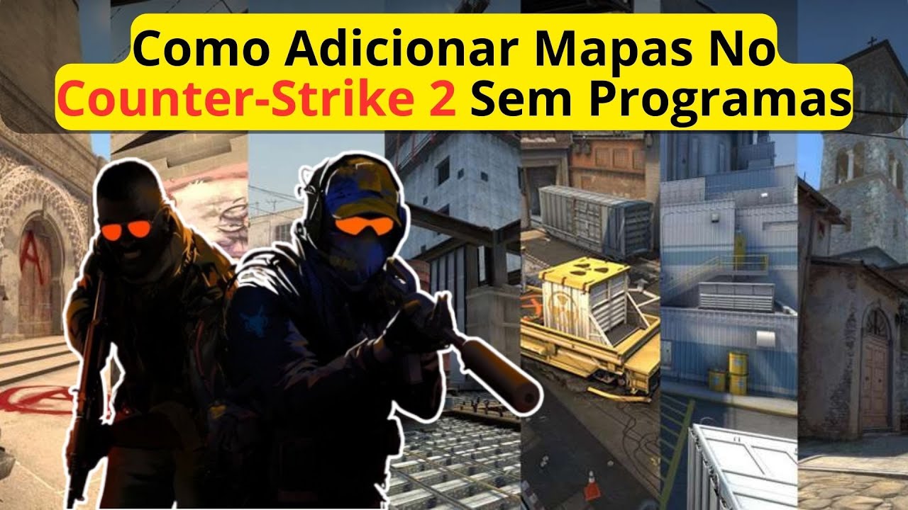 Como Adicionar Novos Mapas no Counter-Strike 2