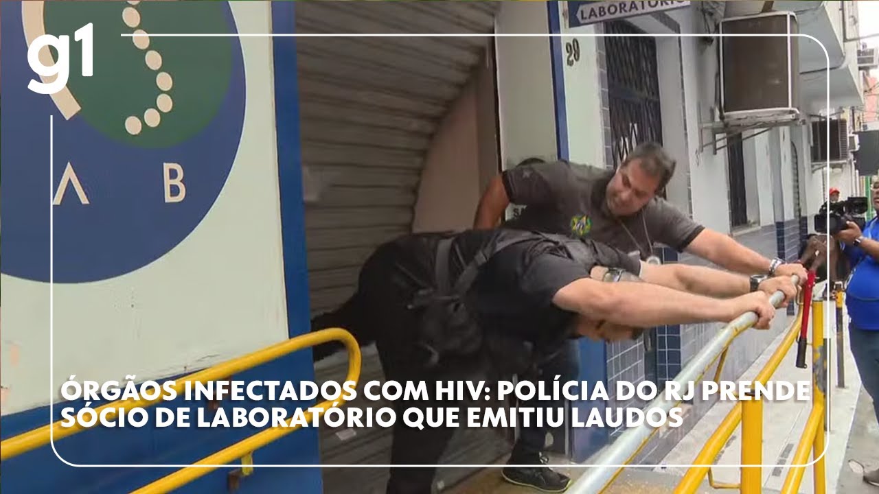 Órgãos infectados por HIV: polícia prende sócio de laboratório que emitiu laudos errados