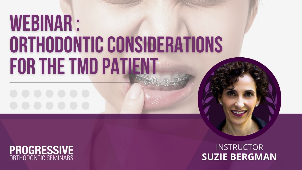 Orthodontic Considerations for the TMD Patient | Dr. Suzie Bergman | Progressive Orthodontics