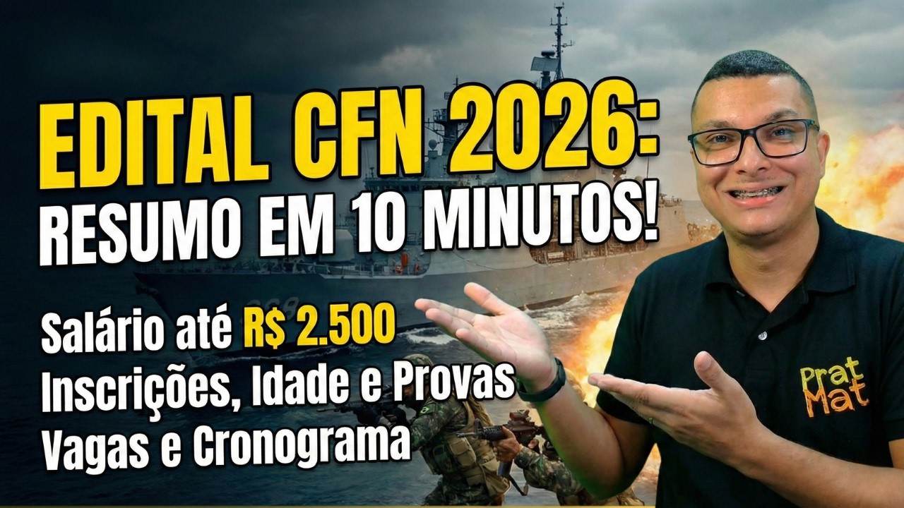 Sem enrolação: Edital CFN 2026 explicado em 10 minutos!