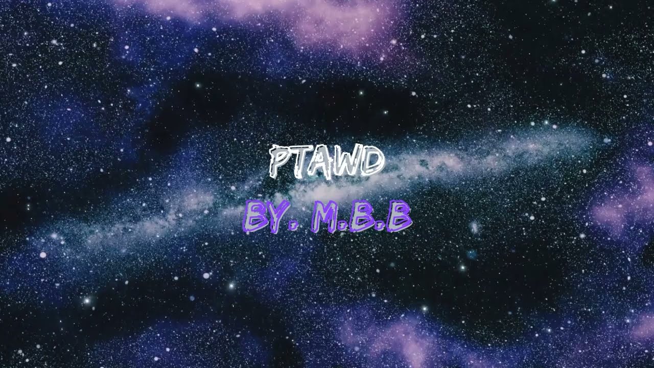 PTAWD By M.B.B (OFFICIAL LYRIC VIDEO)