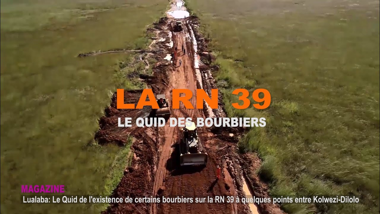 LUALABA : LE QUID SUR L'ÉTAT DE LA RN 39 - FIFI MASUKA HÉRITE D'UNE ROUTE A ENTIÈREMENT CONSTRUIRE