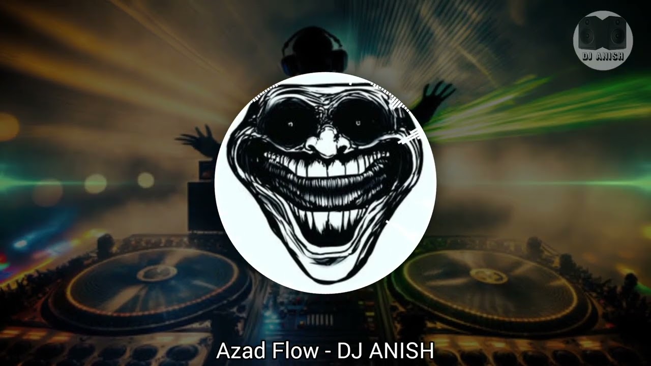 Azad Flow DJ REMIX SONG - DJ ANISH