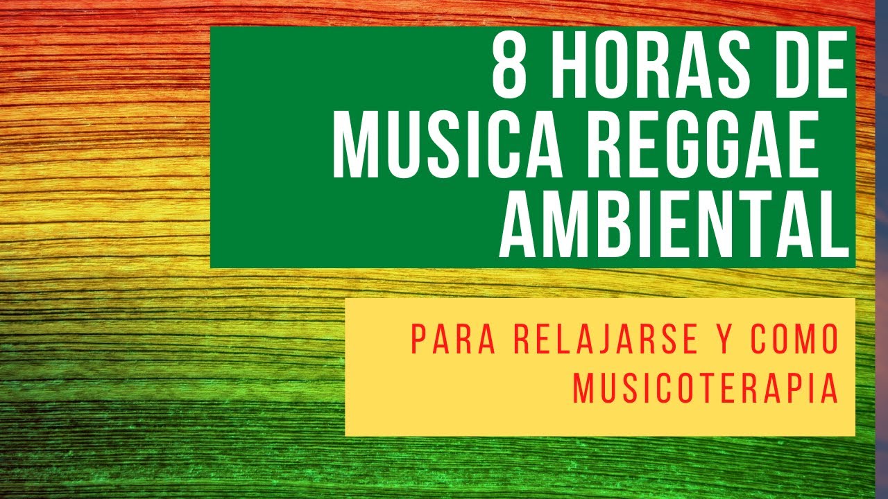 8 HORAS DE MUSICA REGGAE  AMBIENTAL