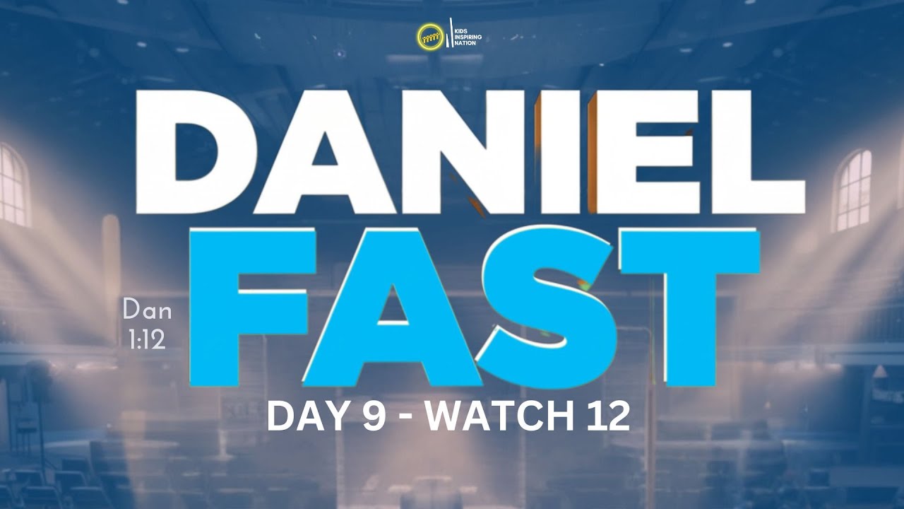 A Prayer for Mantles - Daniel Fast — Day 9 | Watch 12 | Kids Inspiring Nation