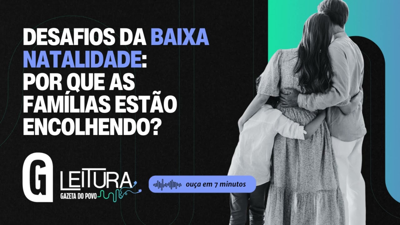 Os desafios da baixa natalidade: por que as famílias estão encolhendo? / LEITURA GAZETA DO POVO