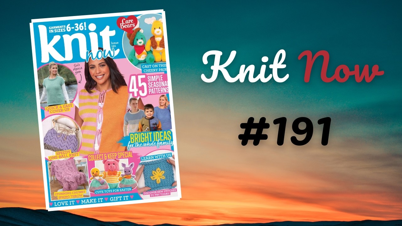 Knit Now 191 l Knitting Magazine Flip Through