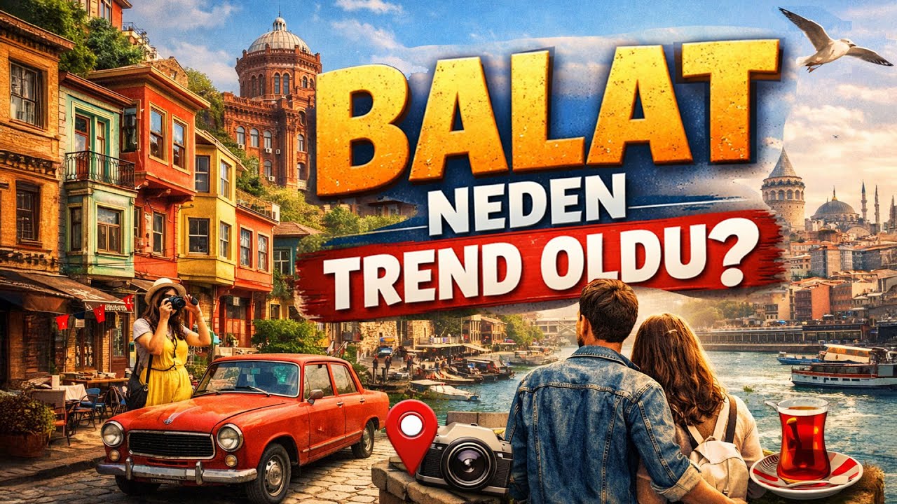 Balat Neden Bir Anda Sevildi? | Balat’ın Hikayesi – Şehrin Katmanları