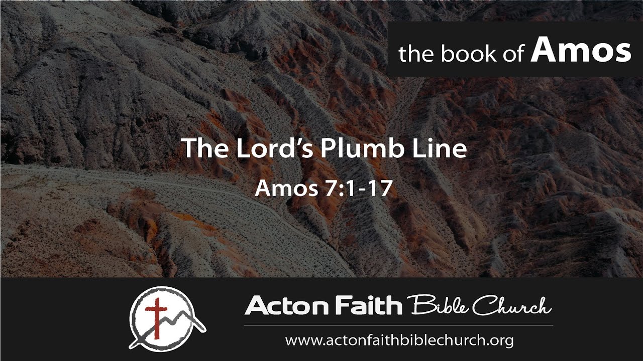 The Lord's Plumb Line - Amos 7