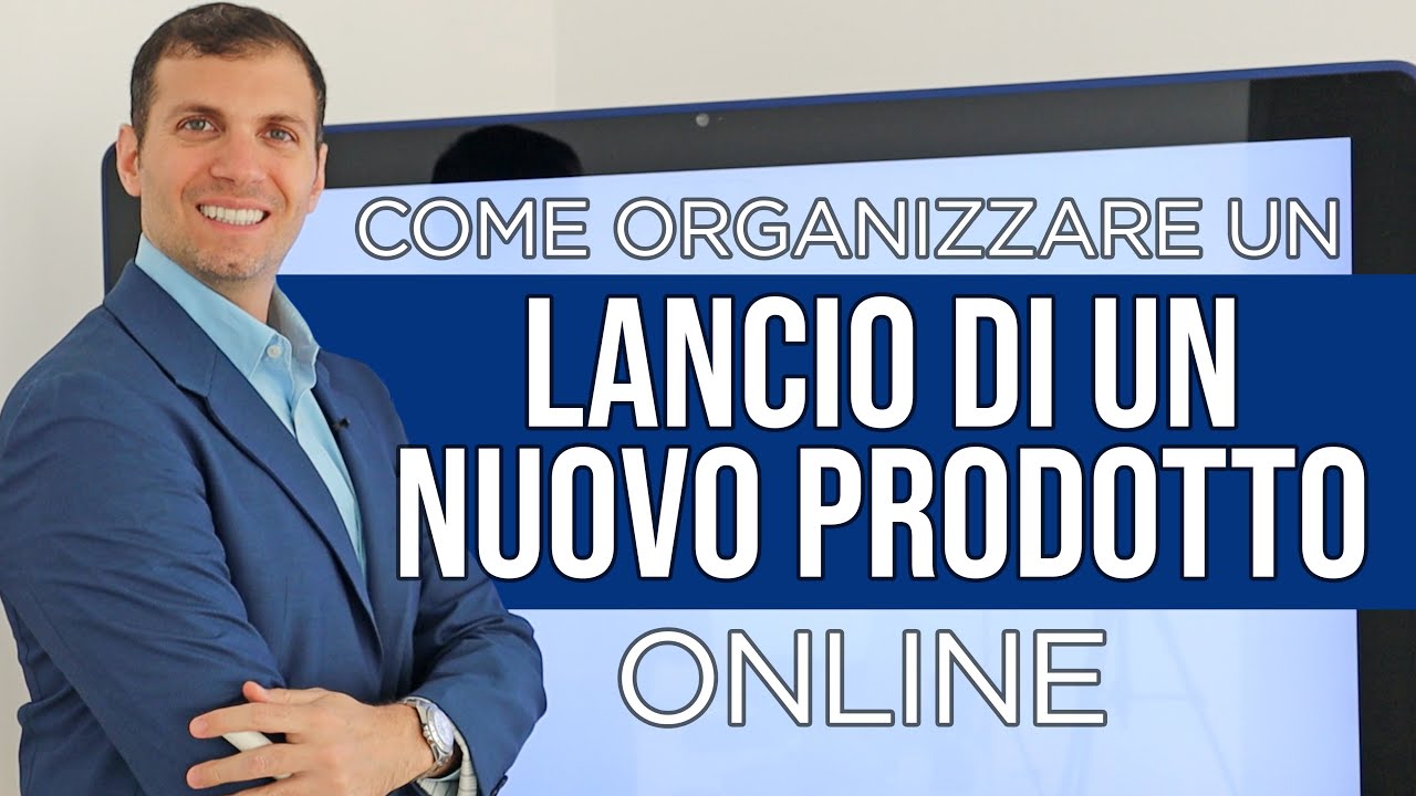 Come organizzare un LANCIO DI UN NUOVO PRODOTTO online