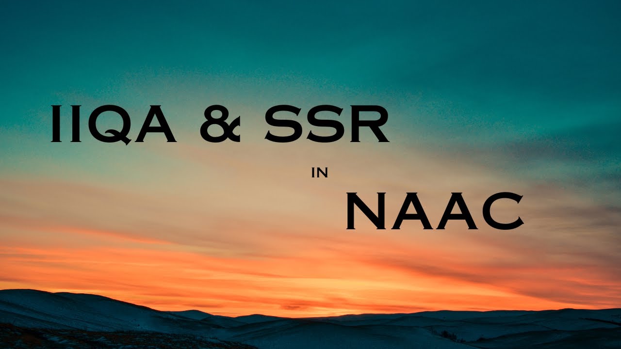 Demystifying IIQA and SSR in NAAC
