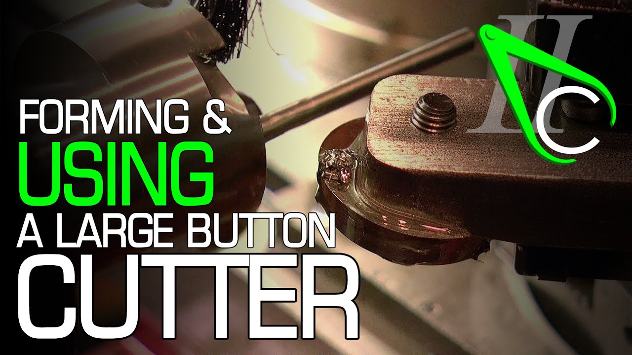 Forming & Using a Large Button Cutter