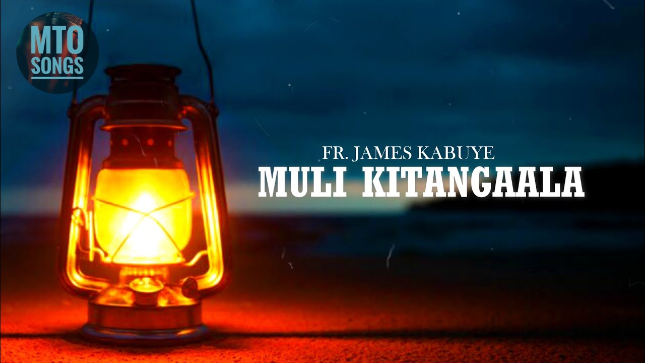 Muli Kitangaala | Fr. James Kabuye (MTO 47) Acoustic version