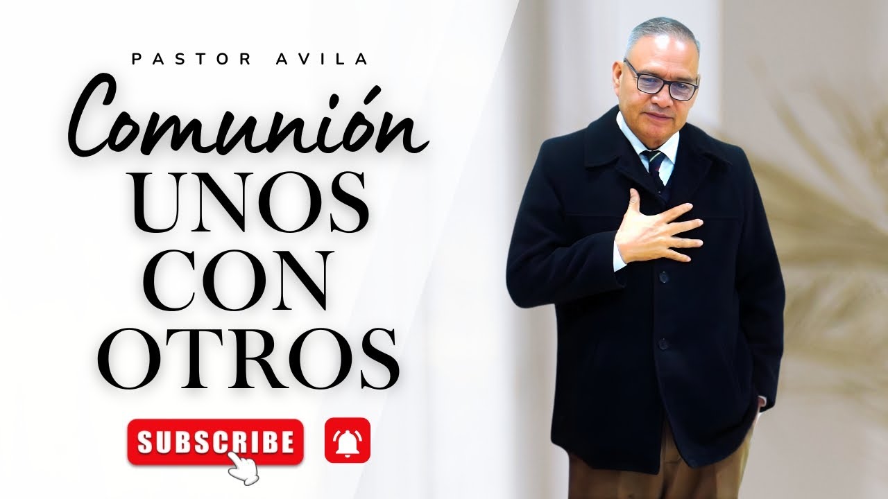 Pastor Héctor Ávila-  COMUNION UNOS CON OTROS