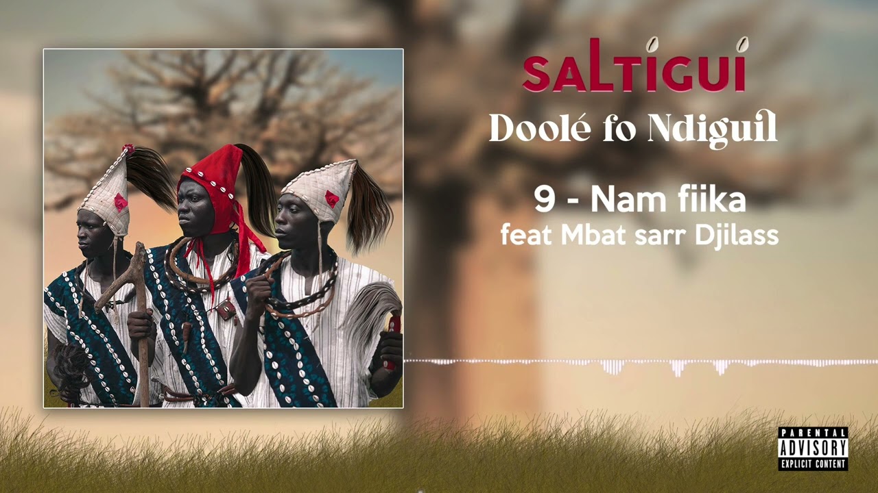 SALTIGUI _ FEAT_ MBAAT SARR DJILASS_ NAM FIIKA _ ALBUM DOOLE-FO-NDIGUIL
