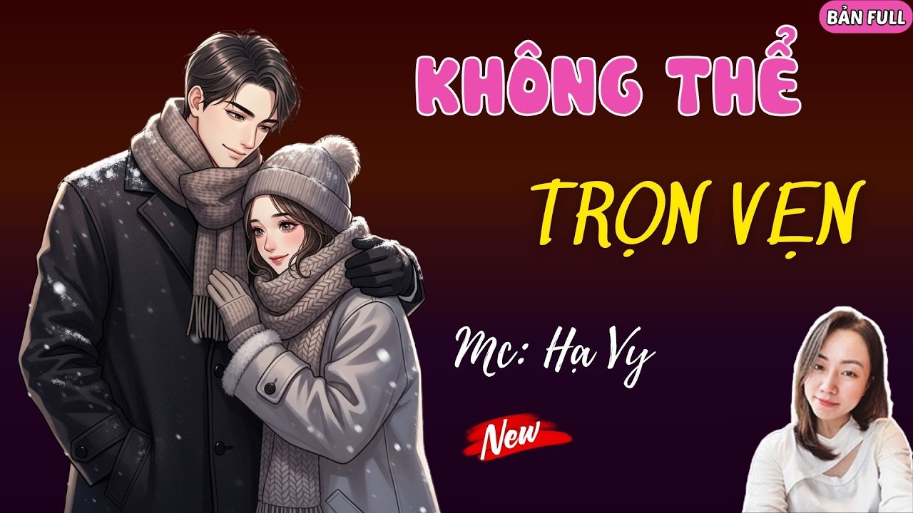 KHÔNG THỂ TRỌN VẸN | MC HẠ VY DIỄN ĐỌC.