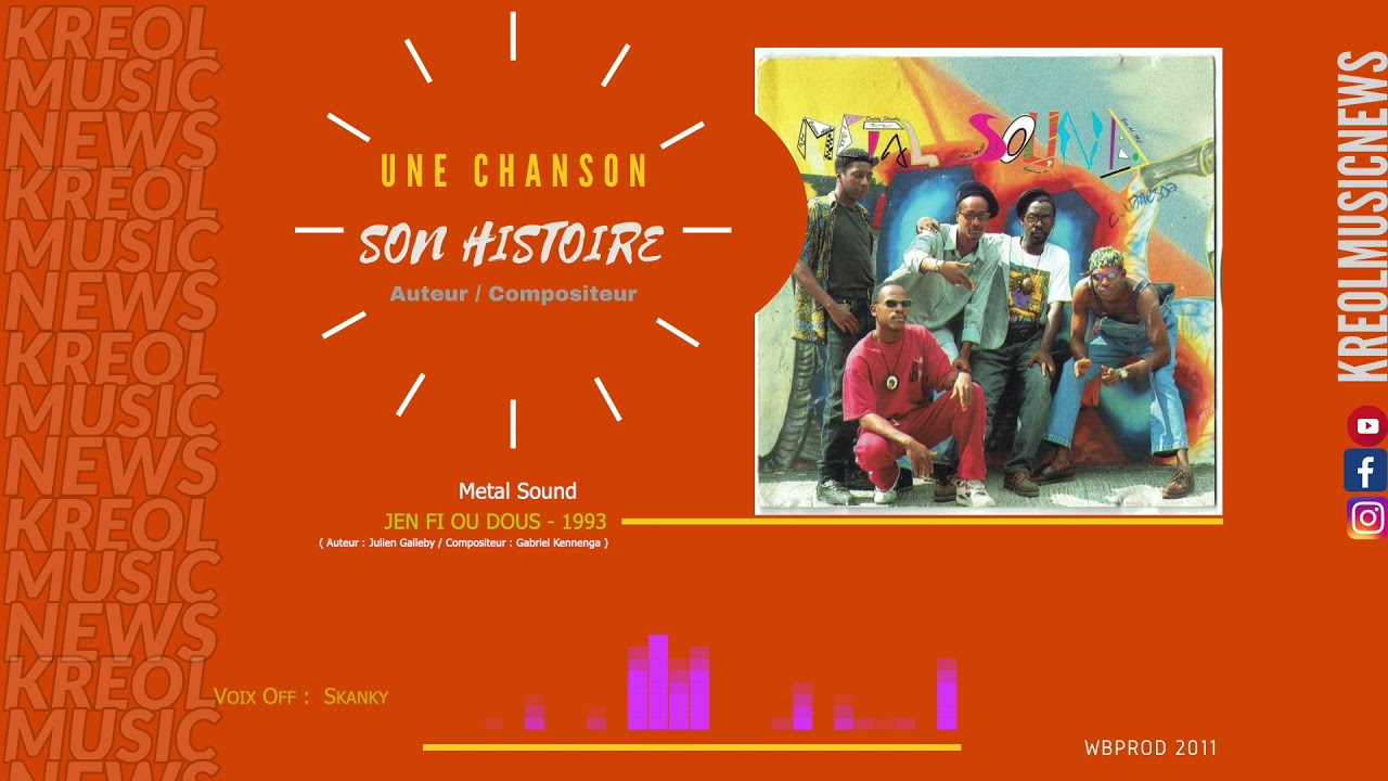 [ Une Chanson - Son Histoire ] Metal Sound  / Jen Fi Ou Dous