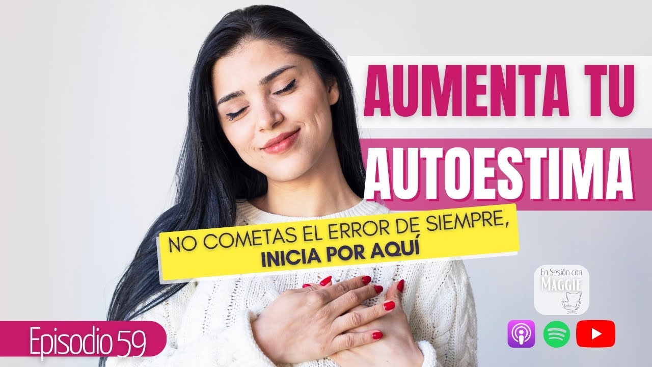 🎧 Inicia por aquí a aumentar tu AUTOESTIMA