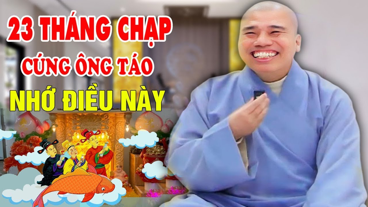 23 THÁNG CHẠP CÚNG ÔNG TÁO NHỚ ĐIỀU NÀY#cusinhuanduc #chuoithapthonglieuphap #loivangphatdaythichph