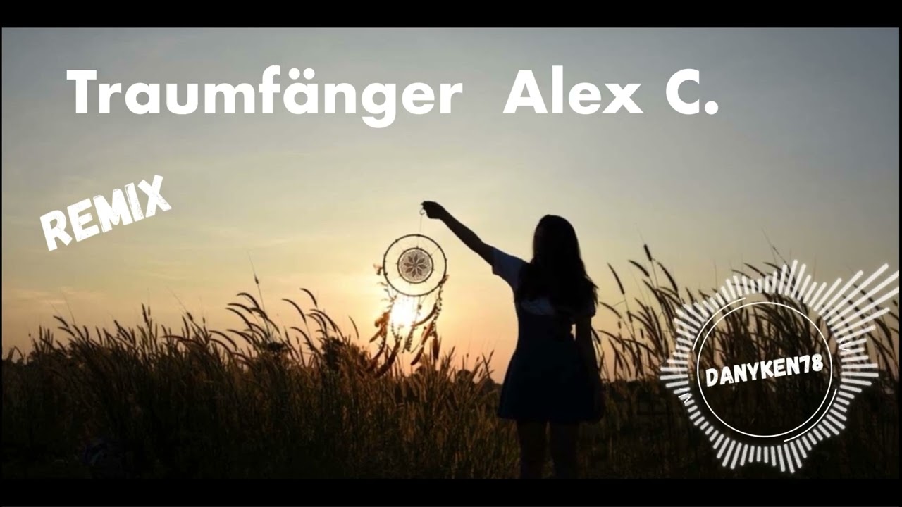 Traumfänger  Alex C  - Bootleg Remix (Danyken78)