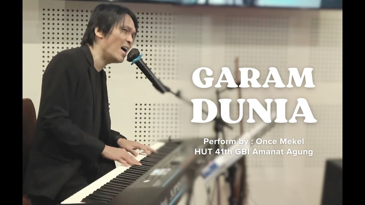 Garam Dunia - Perform by Once Mekel - HUT 41th GBI Amanat Agung