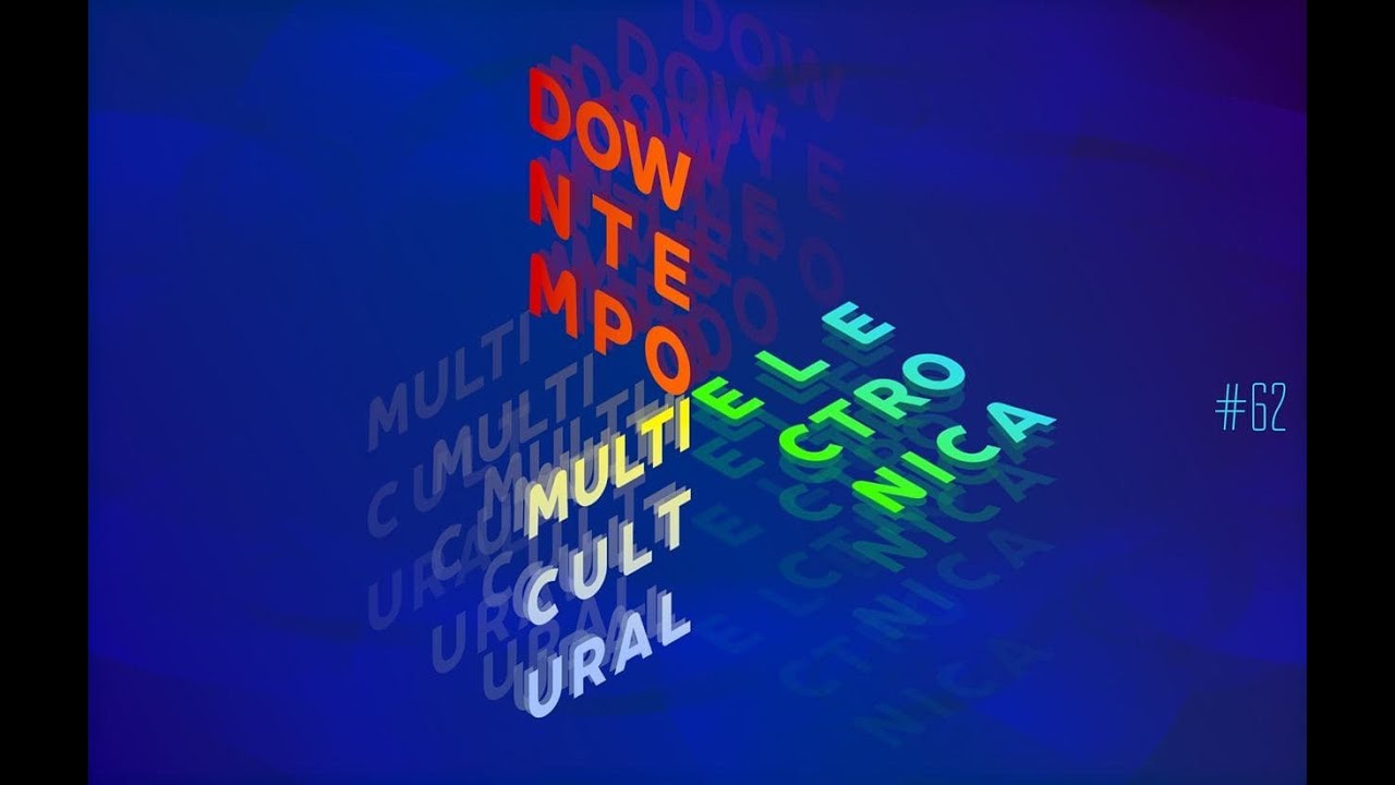 №62 • Downtempo Multicultural Electronica • mixed by DJ Dmitry Raevsky • 2022-01-23
