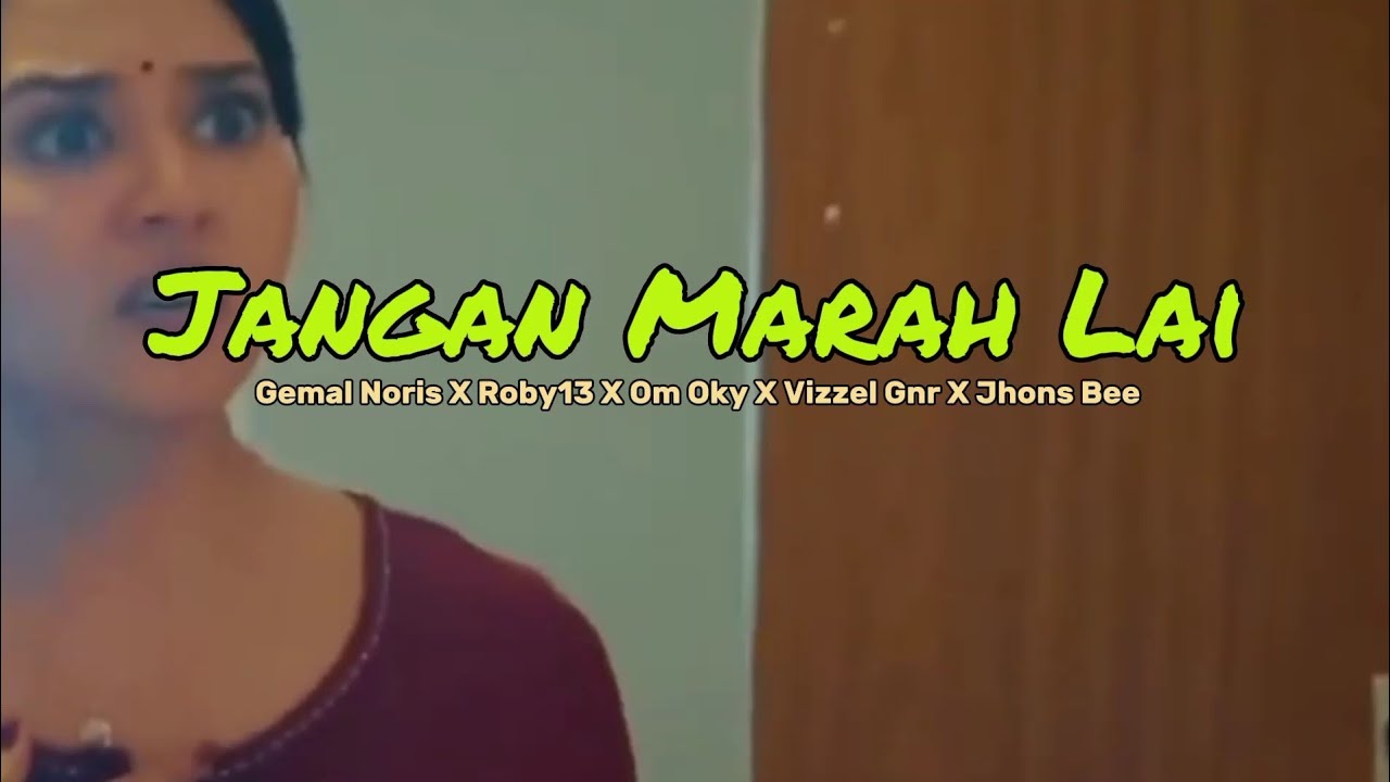 JANGAN MARAH LAI - Gemal Noris X Roby13 X Om Oky X Vizzel Gnr X Jhons Bee - Lagu acara