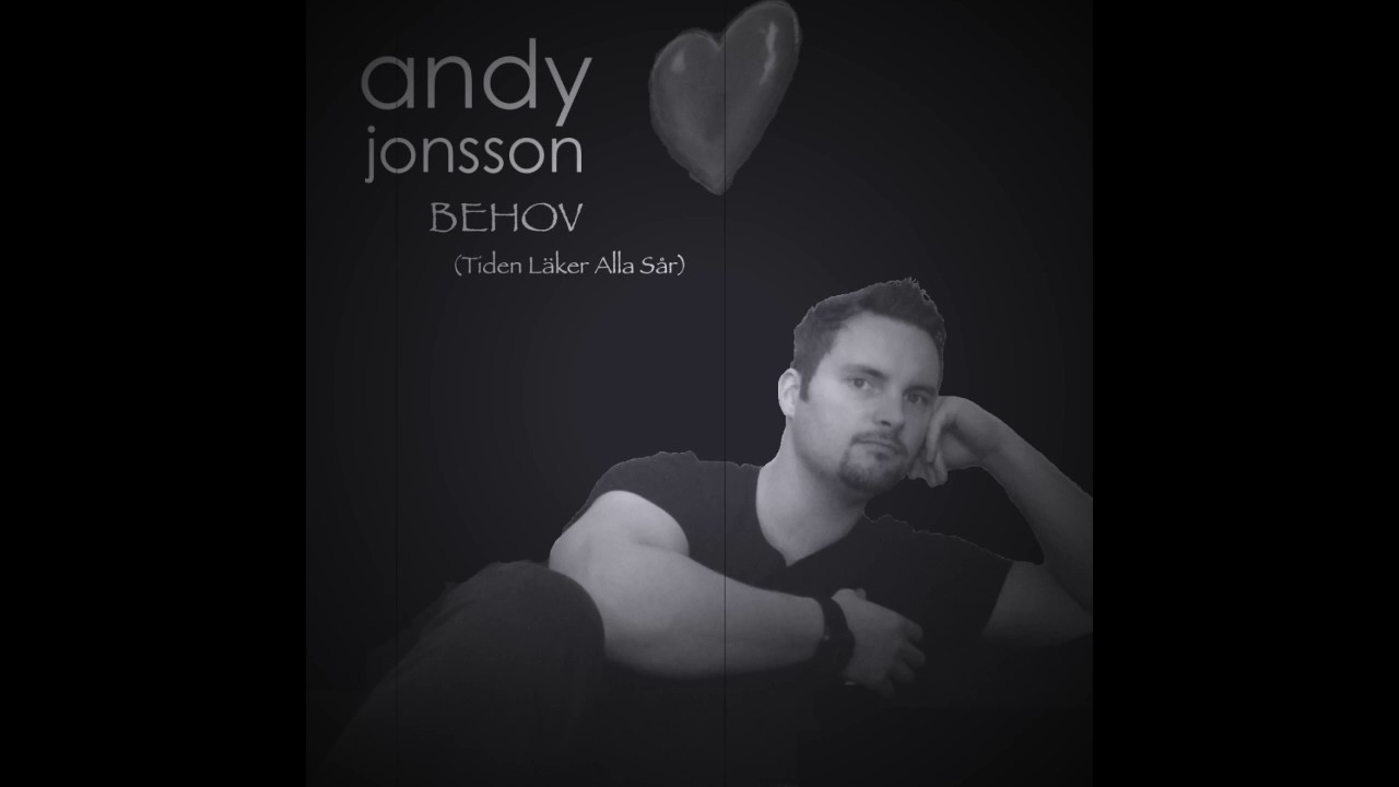 Andy Jonsson - Behov (Tiden läker alla sår)